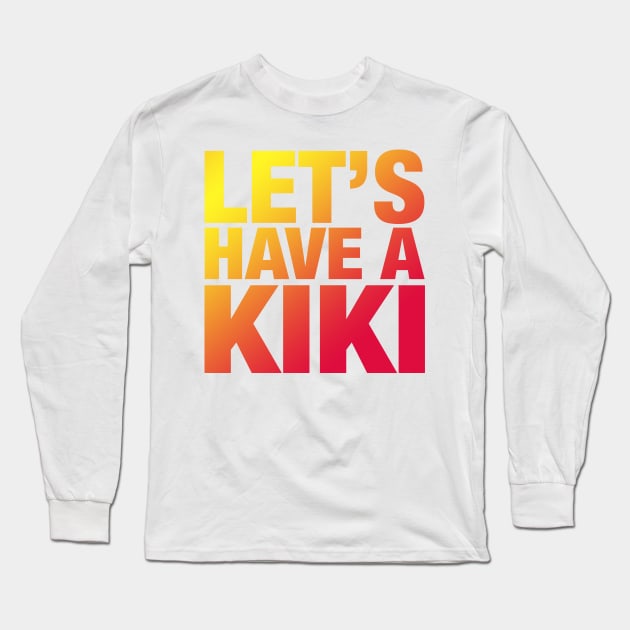 Let's Have a Kiki Long Sleeve T-Shirt by Jkinkwell